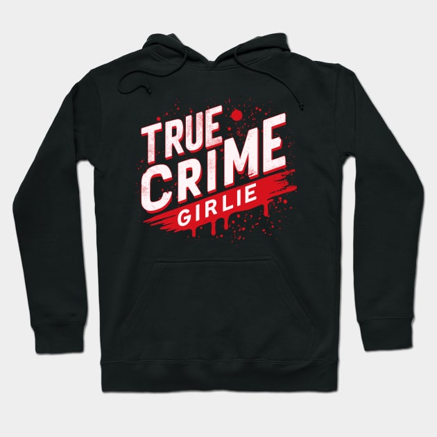 true crime girlie Hoodie by hunnydoll